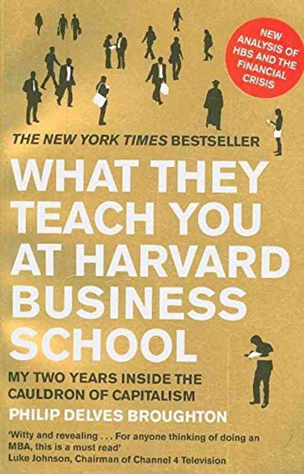 Cover Art for 9780670918492, What They Teach You at Harvard Business School by Philip Delves Broughton