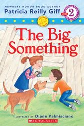 Cover Art for 9780545244633, Fiercely and Friends: The Big Something by Patricia Reilly Giff,Diane Palmisciano