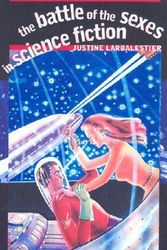 Cover Art for 9780819565273, The Battle of the Sexes in Science Fiction by Justine Larbalestier