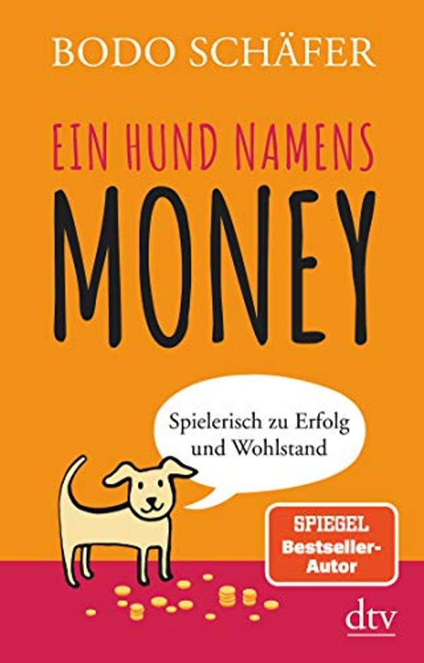 Cover Art for 9783423349659, Ein Hund namens Money: Spielerisch zu Erfolg und Wohlstand by 