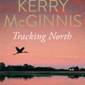 Cover Art for 9781742537498, Tracking North by Kerry McGinnis