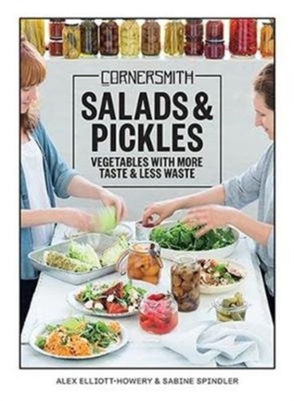 Cover Art for 9781743369241, Cornersmith Salads and Pickles by Alex Elliott-Howery