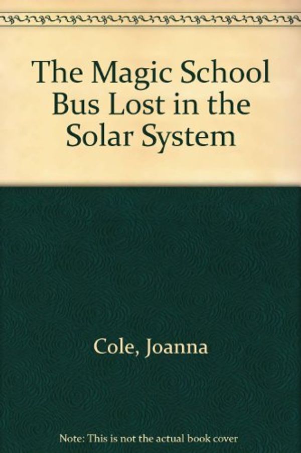 Cover Art for 9780606005838, Magic School Bus Lost in the Solar System by Joanna Cole
