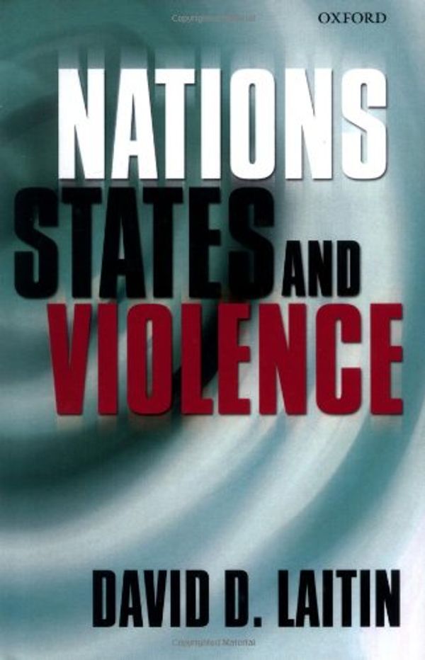 Cover Art for 9780199228232, Nations, States, and Violence by David D. Laitin