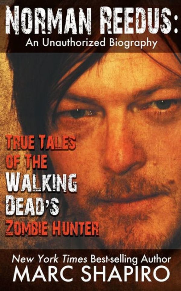 Cover Art for 9781626012196, Norman ReedusTrue Tales of the Walking Dead's Zombie Hunter ... by Marc Shapiro