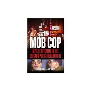 Cover Art for 9781613736838, Mob CopMy Life of Crime in the Chicago Police Department by Fred Pascente