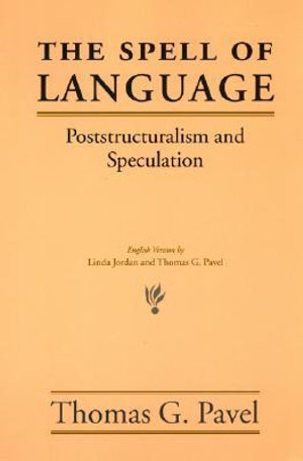Cover Art for 9780226650678, The Spell of Language: Poststructuralism and Speculation by Thomas G. Pavel