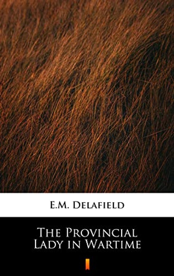 Cover Art for B0B65LRMD2, The Provincial Lady in Wartime by E.M. Delafield