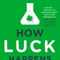 Cover Art for 9781101986394, How Luck Happens by Janice Kaplan