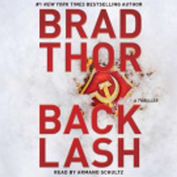 Cover Art for 9781508279198, Backlash by Brad Thor, Armand Schultz