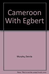 Cover Art for 9780879514150, Cameroon with Egbert by Dervla Murphy