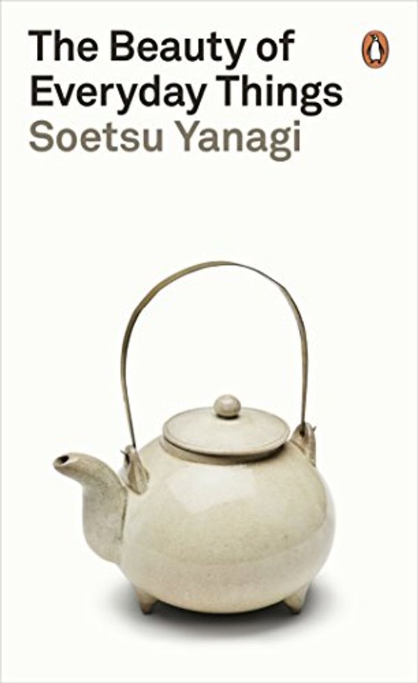 Cover Art for B07DVSFTV8, The Beauty of Everyday Things (Penguin Modern Classics) by Soetsu Yanagi