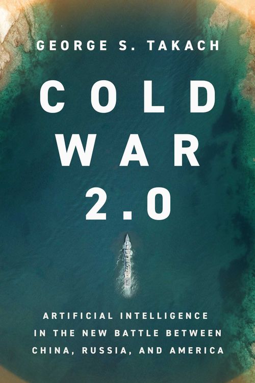 Cover Art for 9781639365647, Cold War 2.0 by George S. Takach