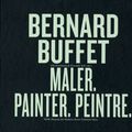 Cover Art for 9783865604903, Bernard Buffet: Maler, Painter, Peintre by Alexander Roob, Eric Troncy