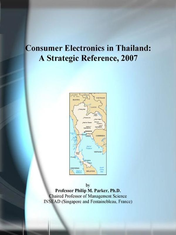 Cover Art for 9780497824396, Consumer Electronics in Thailand: A Strategic Reference, 2007 by Unknown