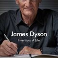 Cover Art for 9781471198755, Invention: A Life by James Dyson