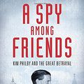Cover Art for 9780771055508, A Spy Among Friends by Ben Macintyre