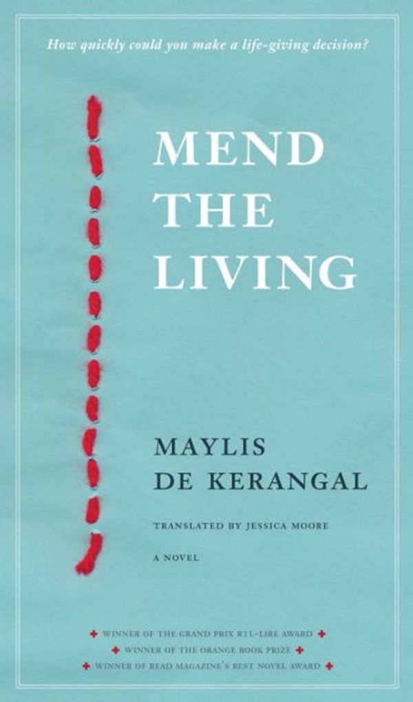 Cover Art for 9780889229747, Mend the Living by Maylis De Kerangal, Jessica Moore