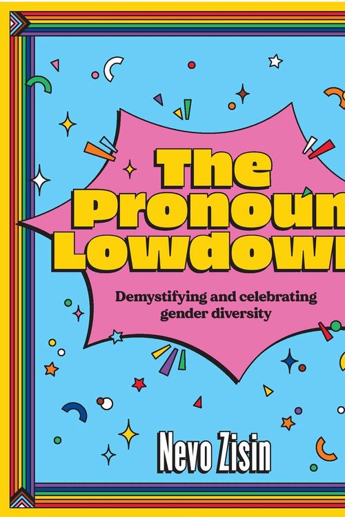 Cover Art for 9781925811803, The Pronoun Lowdown: Demystifying and celebrating gender diversity by Nevo Zisin