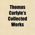 Cover Art for 9780217902922, Thomas Carlyle's Collected Works (Volume 21) by Thomas Carlyle