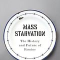 Cover Art for B07822FH41, Mass Starvation: The History and Future of Famine by Alex de Waal