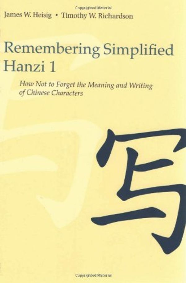 Cover Art for B01JPROLT4, Remembering Simplified Hanzi 1: How Not to Forget the Meaning and Writing of Chinese Characters by James W. Heisig Timothy W. Richardson(2008-10) by James W. Heisig Timothy W. Richardson
