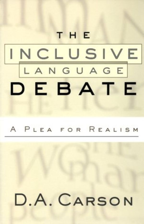 Cover Art for 9780801058356, The Inclusive-Language Debate: A Plea for Realism by D. A. Carson
