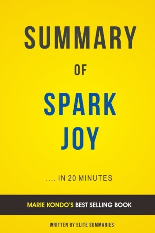 Cover Art for 9781535421010, Summary of Spark Joy: by Marie Kondo | Includes Analysis by Elite Summaries