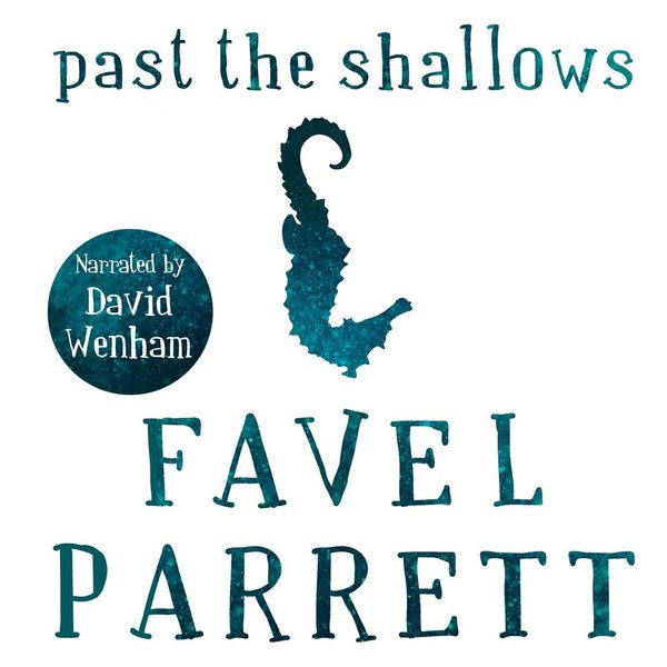 Cover Art for 9780733636004, Past the Shallows by Favel Parrett