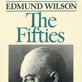 Cover Art for 9780374600297, The Fifties: From Notebooks and Diaries of the Period by Edmund Wilson, Leon Edel