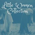 Cover Art for B083LGS5GP, Little Women Collection (With Audiobooks): Little Women, Good Wives, Little Men & Jo's Boys by Alcott, Louisa May