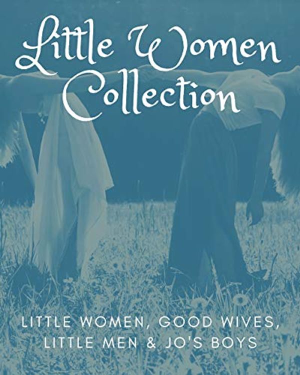 Cover Art for B083LGS5GP, Little Women Collection (With Audiobooks): Little Women, Good Wives, Little Men & Jo's Boys by Alcott, Louisa May