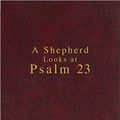 Cover Art for 9780310607045, A Shepherd Looks at Psalm 23 by W. Phillip Keller