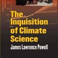 Cover Art for 9780231157193, The Inquisition of Climate Science by James Lawrence Powell