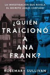 Cover Art for 9780063076594, The Betrayal of Anne Frank \ La Traicion de Anne Frank (Spanish Edition) by Rosemary Sullivan