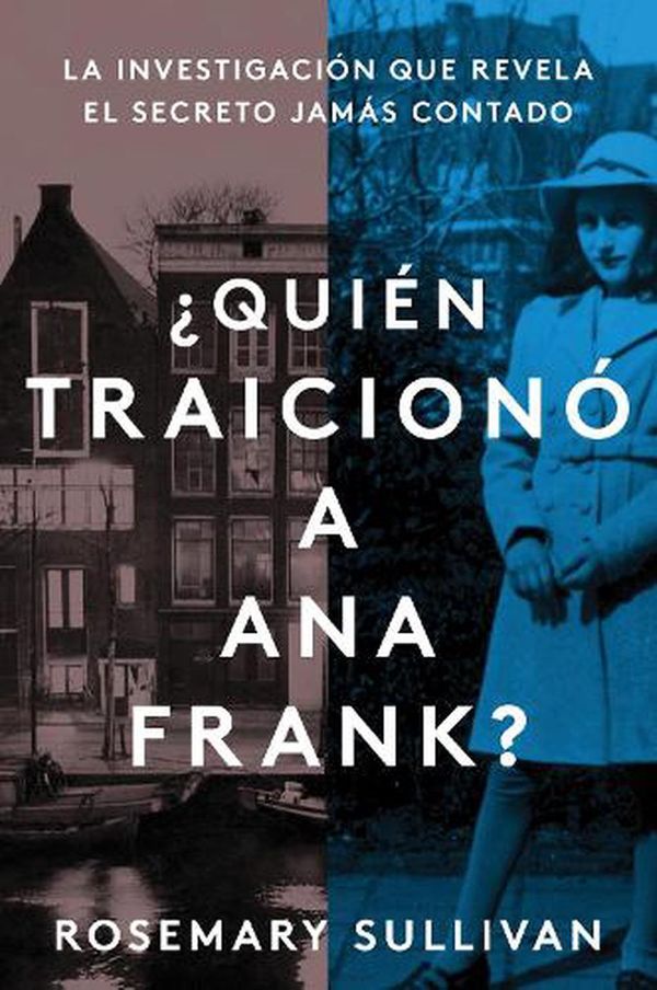 Cover Art for 9780063076594, The Betrayal of Anne Frank \ La Traicion de Anne Frank (Spanish Edition) by Rosemary Sullivan