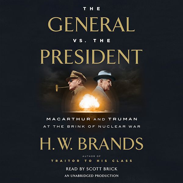 Cover Art for B01LWE29L1, The General vs. the President: MacArthur and Truman at the Brink of Nuclear War (Unabridged) by Unknown