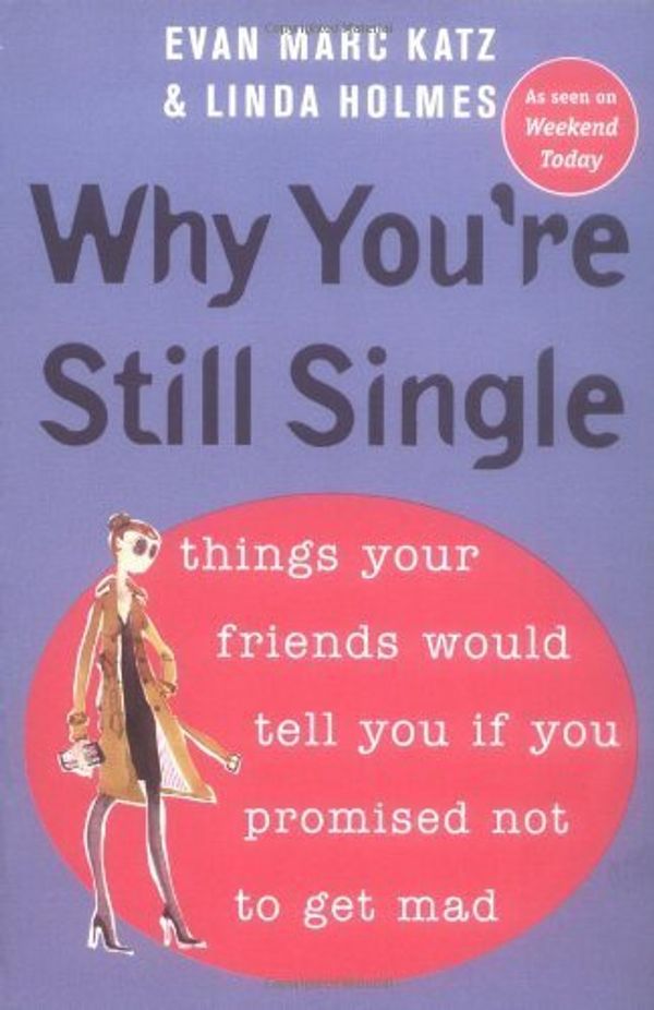 Cover Art for B00DWWLCI2, Why Youre Still Single by Katz, Evan Marc, Holmes, Linda [Plume,2006] (Paperback) by Unknown