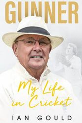 Cover Art for 9781785316302, Gunner: My Life in Cricket by Ian Gould