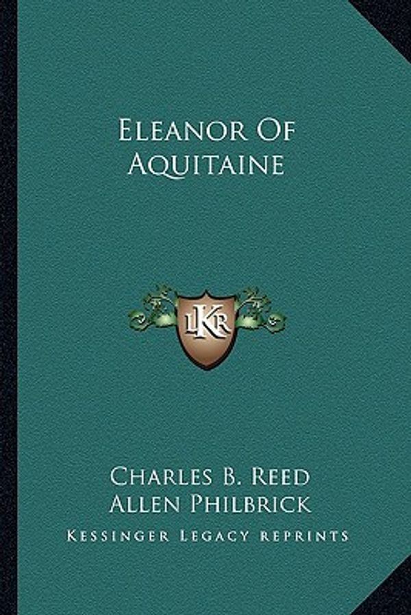 Cover Art for 9781163177518, Eleanor of Aquitaine by Charles B. Reed