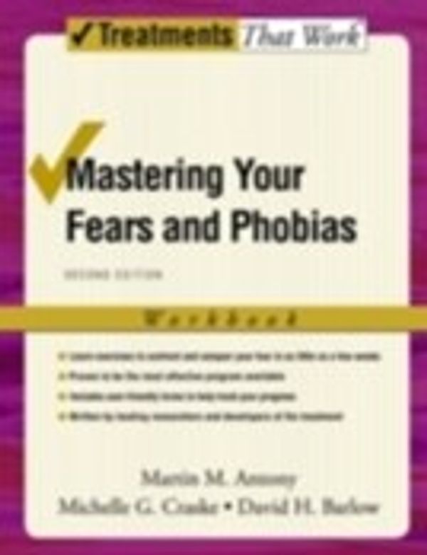 Cover Art for 9780198040767, Mastering Your Fears and Phobias: Workbook by Martin M. Antony