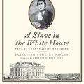 Cover Art for 9781611748598, A Slave in the White House by Elizabeth Dowling Taylor, Kevin Kenerly, Judith West