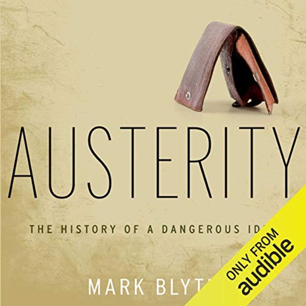 Cover Art for B00NW8COBA, Austerity: The History of a Dangerous Idea by Mark Blyth