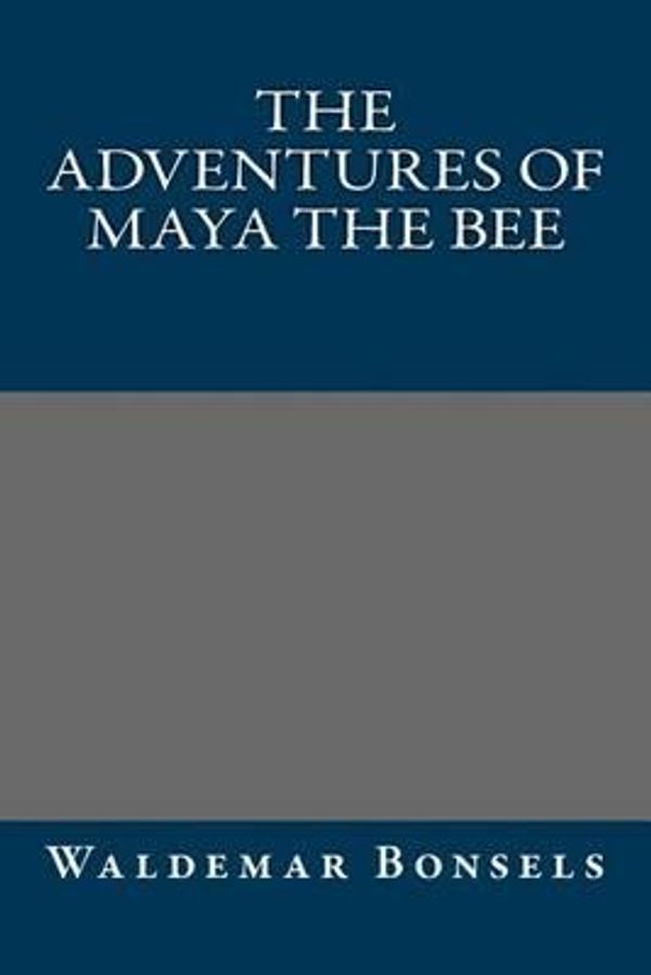 Cover Art for 9781490981659, The Adventures of Maya the Bee by Waldemar Bonsels