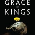 Cover Art for 9781784973223, The Grace of KingsThe Dandelion Dynasty, Book 1 by Ken Liu