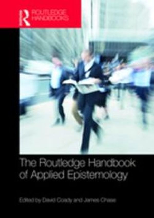 Cover Art for 9781317393146, The Routledge Handbook of Applied Epistemology by James Chase, David Coady