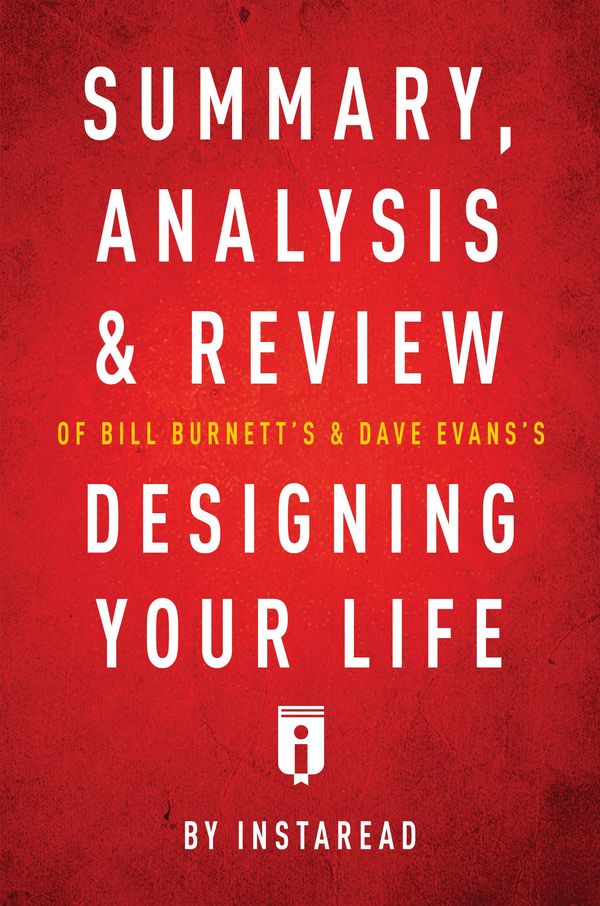 Cover Art for 9781683785996, Summary, Analysis & Review of Bill Burnett's & Dave Evans's Designing Your Life by Instaread by Instaread