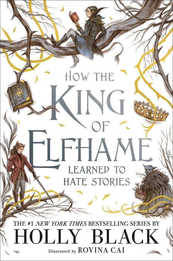 Cover Art for 9781471410017, How the King of Elfhame Learned to Hate Stories (The Folk of the Air series) by Holly Black, illustrated by Rovina Cai