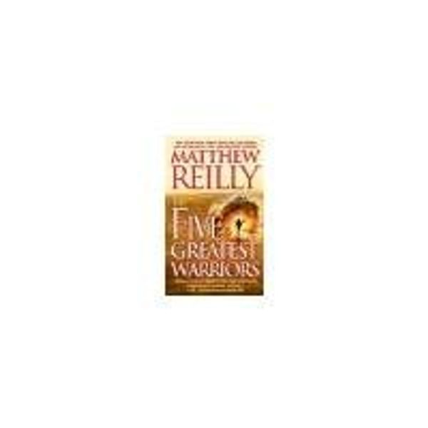 Cover Art for B00DWYYWIM, The Five Greatest Warriors A Novel by Reilly, Matthew [Pocket Books,2010] (Mass Market Paperback) Reprint Edition by Matthew Reilly