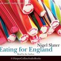 Cover Art for 9780007265671, Eating for England: The Delights and Eccentricities of the British at Table by Nigel Slater